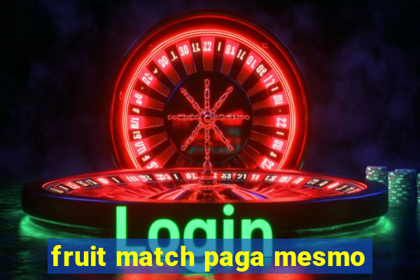 fruit match paga mesmo